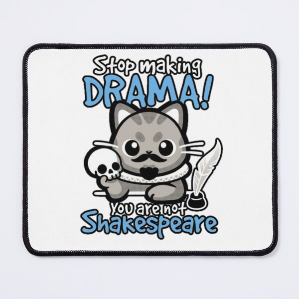 Item preview, Stop Making Drama You Are Not Shakespeare designed and sold by INKRebelGraphic.