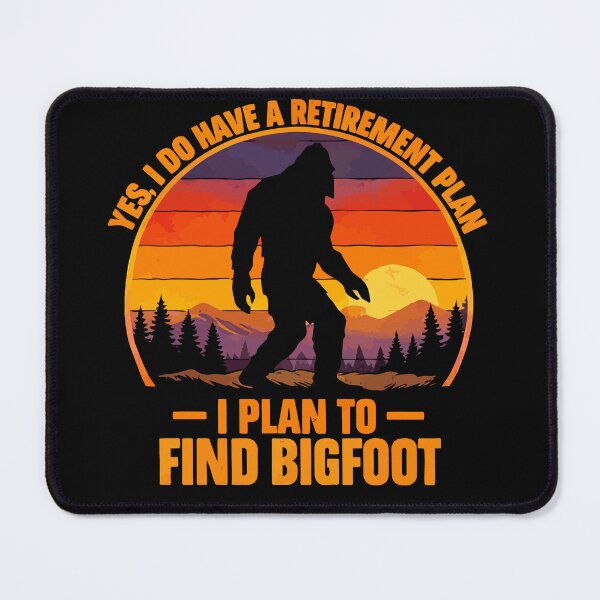 Item preview, Yes I Do Have A Retirement Plan - Funny Bigfoot Dad Grandpa Husband Art designed and sold by PixelMarrero.
