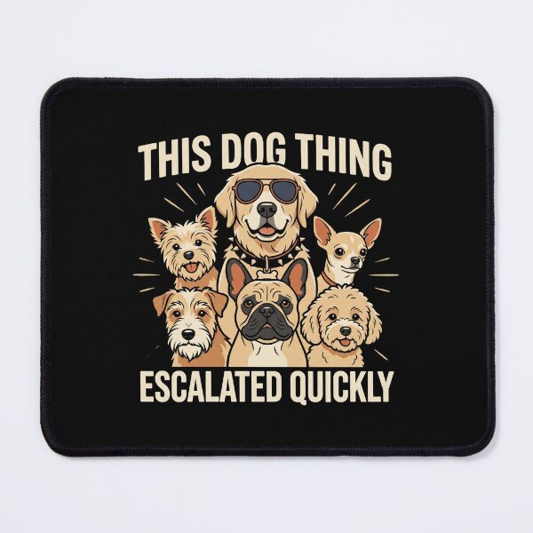 Item preview, This Dog Thing Escalated Quickly Funny Dog Lover for Pet Owners designed and sold by dannybel.
