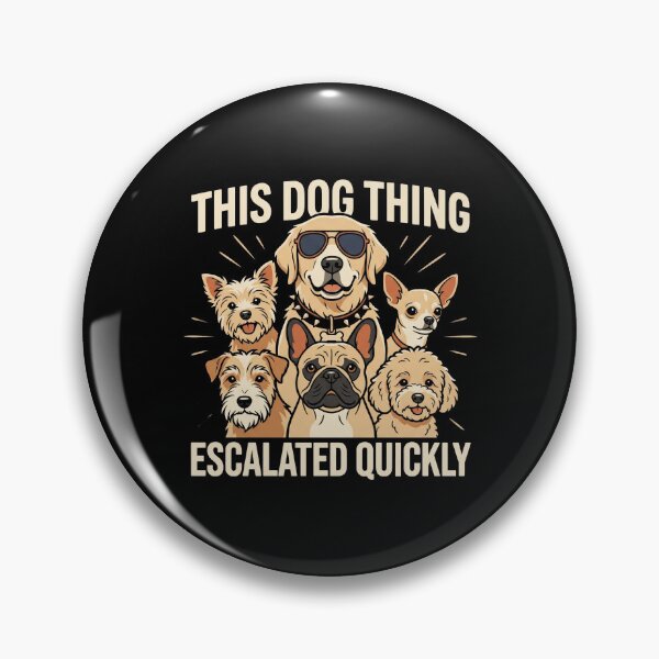 Item preview, This Dog Thing Escalated Quickly Funny Dog Lover for Pet Owners designed and sold by dannybel.