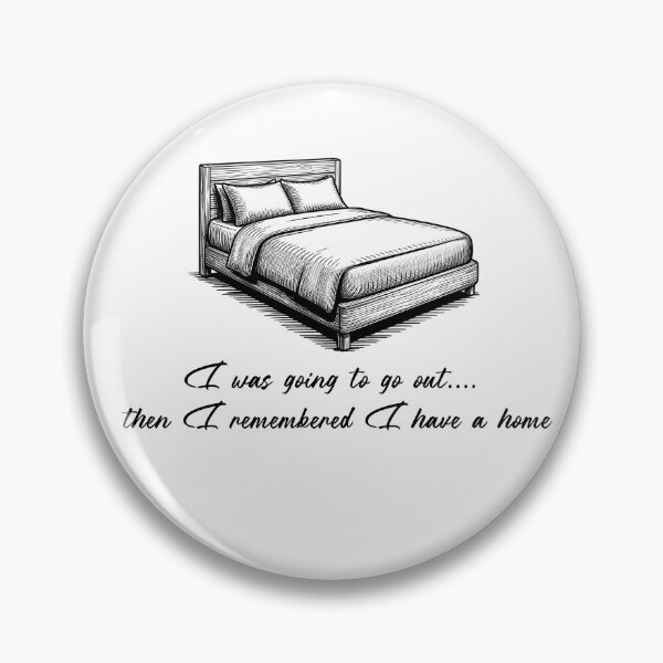 Item preview, I Was Going to Go Out Then I Remembered I Have a Home - Funny Introvert T-Shirt designed and sold by Art JSMY.