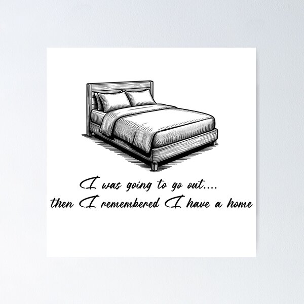 Item preview, I Was Going to Go Out Then I Remembered I Have a Home - Funny Introvert T-Shirt designed and sold by Art JSMY.