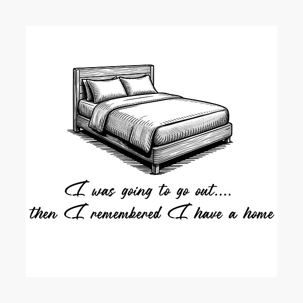 Item preview, I Was Going to Go Out Then I Remembered I Have a Home - Funny Introvert T-Shirt designed and sold by Art JSMY.