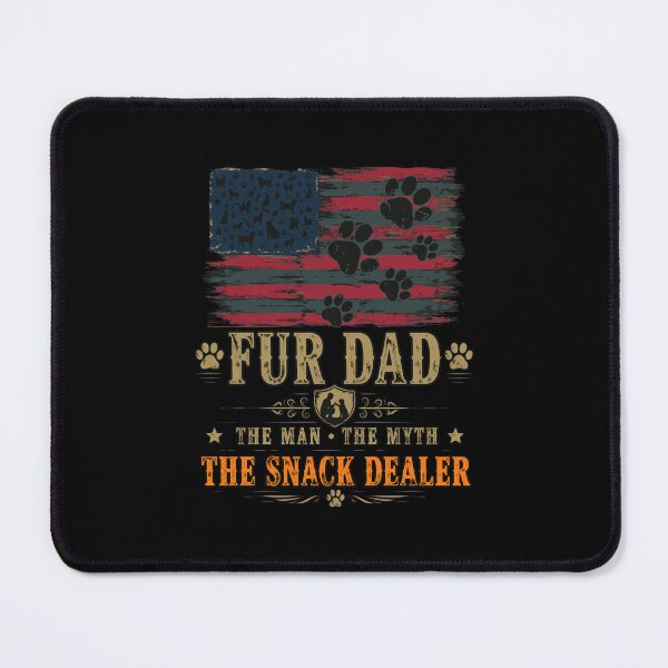 Item preview, Fur Dad The Man The Myth The Snack Dealer designed and sold by SoyLamderma.