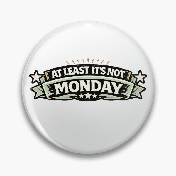 Item preview, At Least It's Not Monday designed and sold by Elisabeth Lucas.