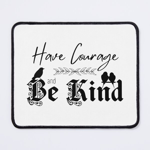 Item preview, Have Courage and Be Kind designed and sold by Further Up Designs.