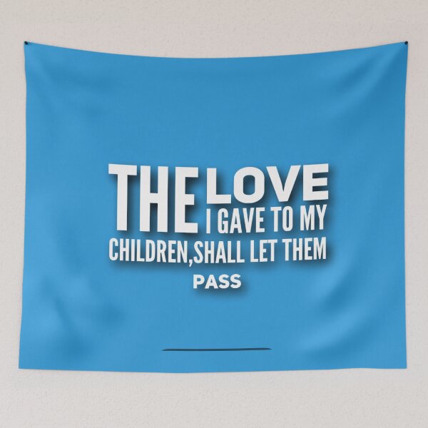 Item preview, The love I gave to my children,shall let them pass designed and sold by Jsw-speedartja.
