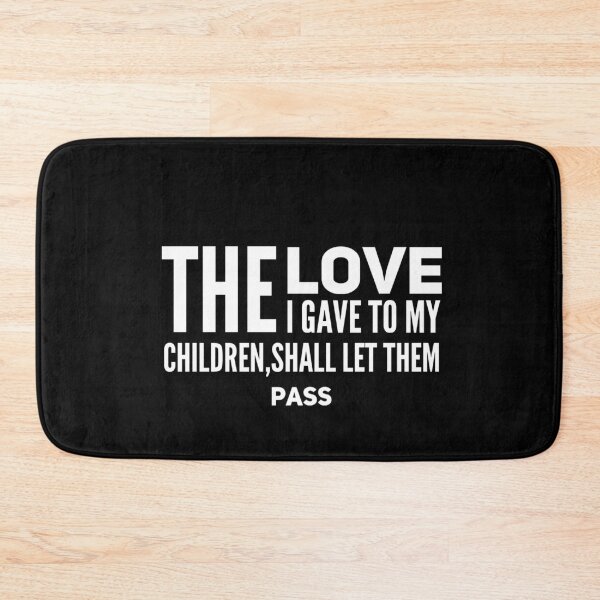 Item preview, The love I gave to my children,shall let them pass designed and sold by Jsw-speedartja.