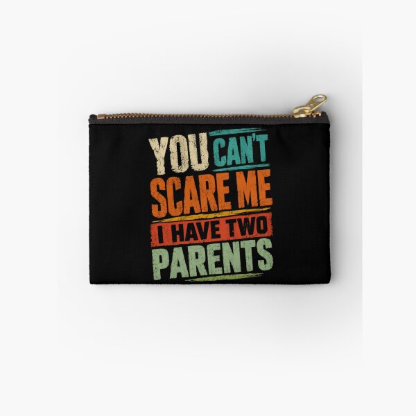 Item preview, You Can't Scare Me I Have Two Parents Family Kids Humor designed and sold by HumansStuck12.