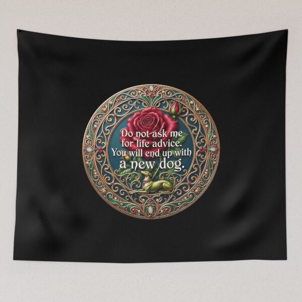 Item preview, Do Not Ask me for Life Advice You Will End Up with A New Dog  designed and sold by gear-posters.