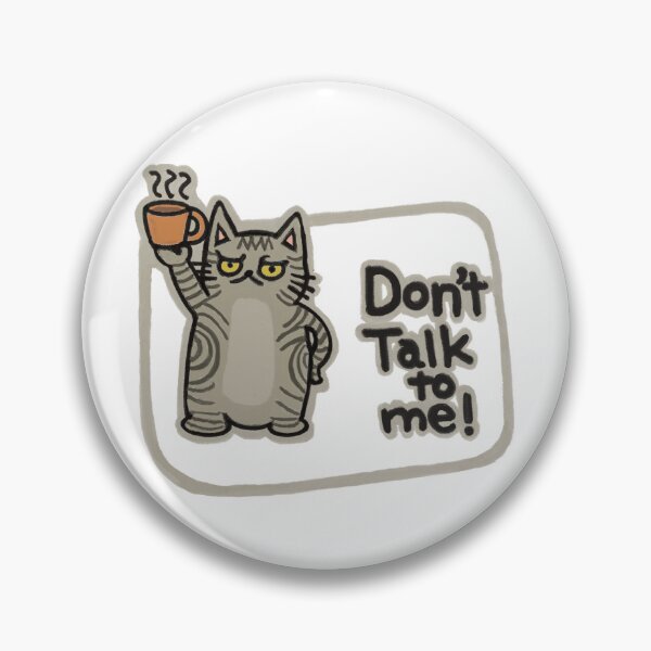 Item preview, Don't Talk To Me | Funny Silver Tabby Grey Cat Design designed and sold by Chibi-NumNum.
