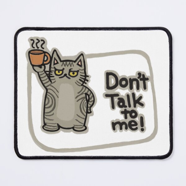 Item preview, Don't Talk To Me | Funny Silver Tabby Grey Cat Design designed and sold by Chibi-NumNum.