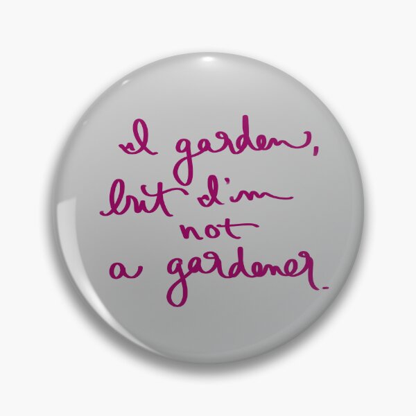 Item preview, I garden, but I’m not a gardener. designed and sold by abeink.