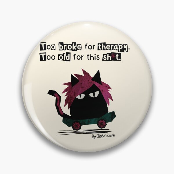 Item preview, Too Broke For Therapy Cat designed and sold by IAPICTURE.