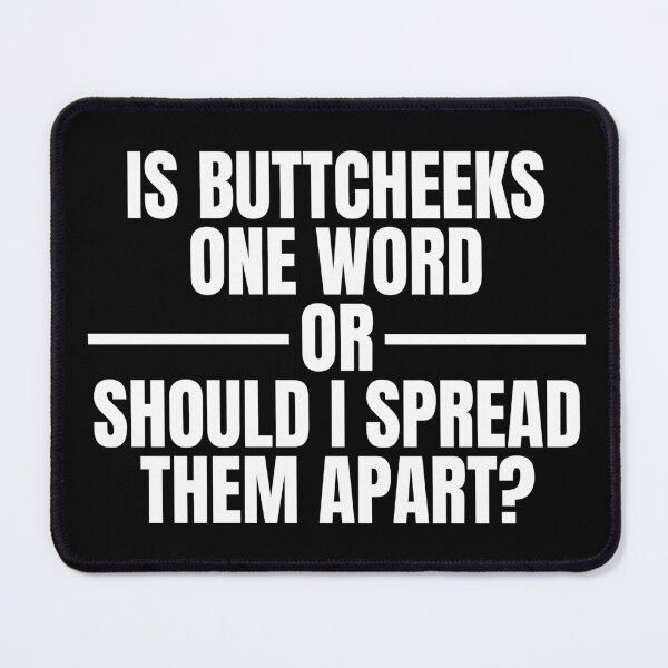 Item preview, Is ButtCheeks One Word Or Should I Spread Them Apart - Funny Offensive Adult Humor designed and sold by Dondonmart.