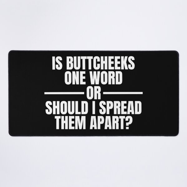 Item preview, Is ButtCheeks One Word Or Should I Spread Them Apart - Funny Offensive Adult Humor designed and sold by Dondonmart.