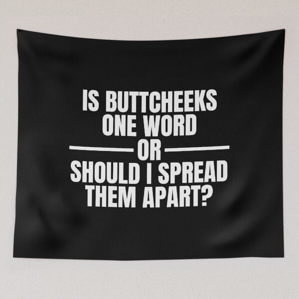 Item preview, Is ButtCheeks One Word Or Should I Spread Them Apart - Funny Offensive Adult Humor designed and sold by Dondonmart.