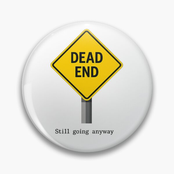 Item preview, Dead End Still Going Anyway Classic Sign designed and sold by betterthanurex.