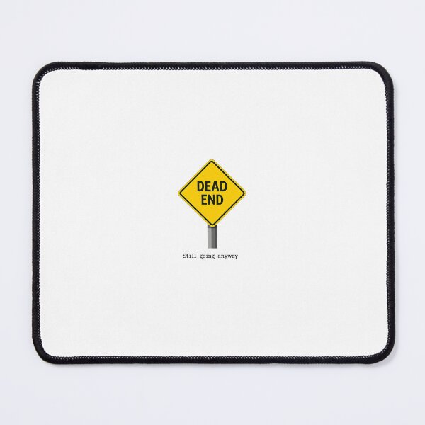 Item preview, Dead End Still Going Anyway Classic Sign designed and sold by betterthanurex.