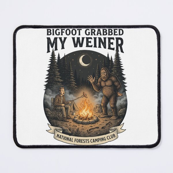 Item preview, Bigfoot Grabbed My Weiner designed and sold by Roy & Tiffany.