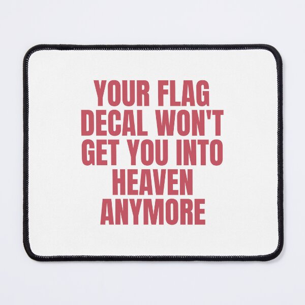 Item preview, YOUR FLAG DECAL WONT GET YOU INTO HEAVEN ANYMORE designed and sold by Dondonmart.