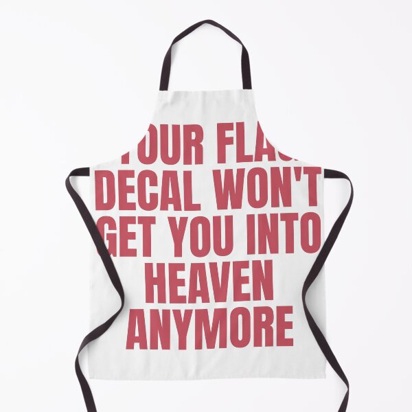 Item preview, YOUR FLAG DECAL WONT GET YOU INTO HEAVEN ANYMORE designed and sold by Dondonmart.