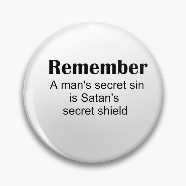 Item preview, A man's secret sin is Satan's secret shield  designed and sold by waitforwisdom.
