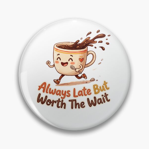 Item preview, Always Late But Worth The Wait Funny Coffee Cup designed and sold by Flow-90.