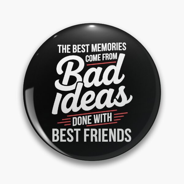 Item preview, The Best Memories Come From Bad Ideas Done With Best Friends Gift designed and sold by Say It With Ink.