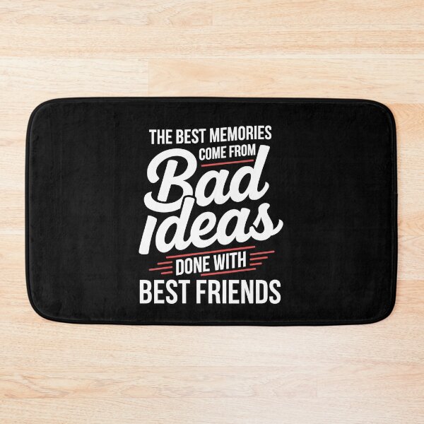 Item preview, The Best Memories Come From Bad Ideas Done With Best Friends Gift designed and sold by Say It With Ink.