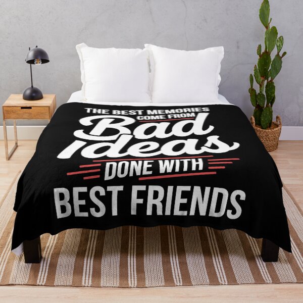 Item preview, The Best Memories Come From Bad Ideas Done With Best Friends Gift designed and sold by Say It With Ink.