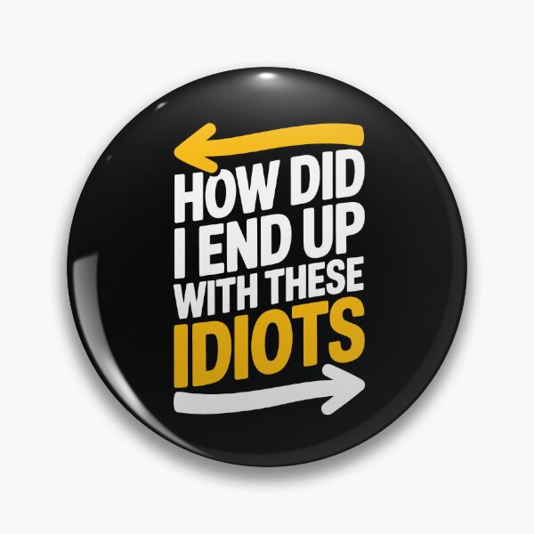 Item preview, How Did I End Up With These Idiots Funny Best Friend Gift designed and sold by Say It With Ink.