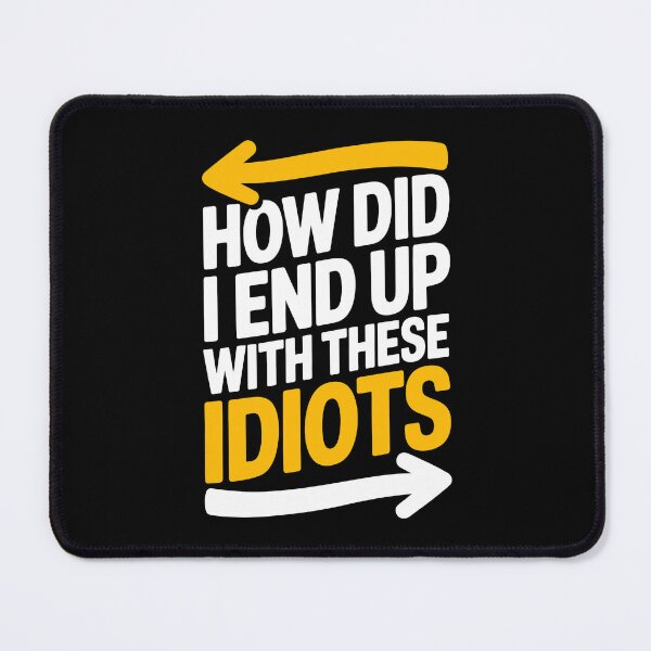 Item preview, How Did I End Up With These Idiots Funny Best Friend Gift designed and sold by Say It With Ink.