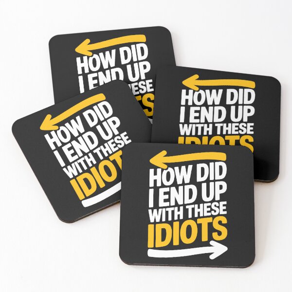 Item preview, How Did I End Up With These Idiots Funny Best Friend Gift designed and sold by Say It With Ink.