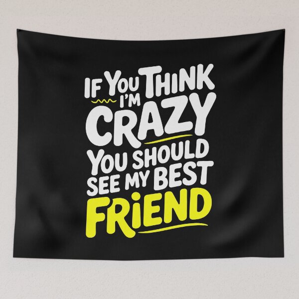 Item preview, If You Think I'm Crazy You Should See My Best Friend Funny Gift designed and sold by Say It With Ink.