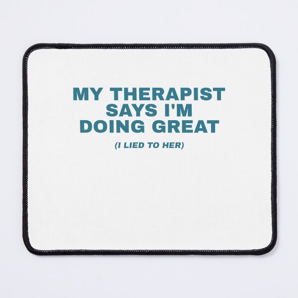 Item preview, My Therapist Says I'm Doing Great, I Lied To Her designed and sold by Odar.