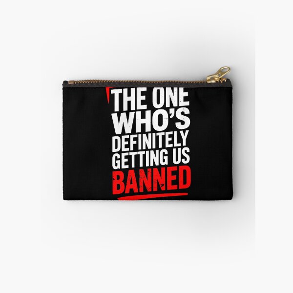 Item preview, The One Who's Definitely Getting Us Banned Funny Friend Gift designed and sold by Say It With Ink.