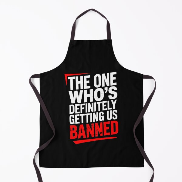 Item preview, The One Who's Definitely Getting Us Banned Funny Friend Gift designed and sold by Say It With Ink.