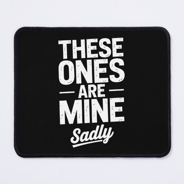 Item preview, These Ones Are Mine Sadly Funny Best Friend Group Gift Idea designed and sold by Say It With Ink.