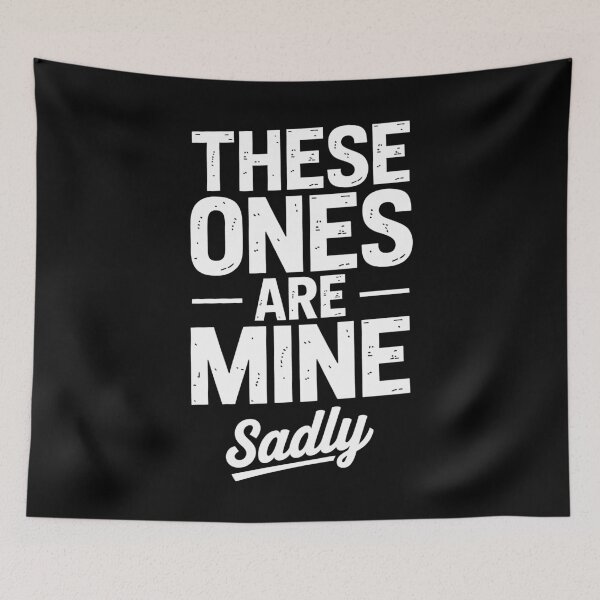Item preview, These Ones Are Mine Sadly Funny Best Friend Group Gift Idea designed and sold by Say It With Ink.