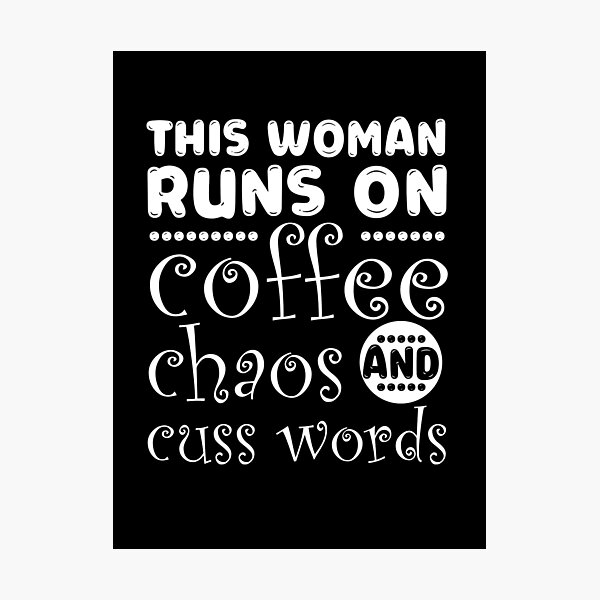 Item preview, This Woman Runs on Coffee Chaos and Cuss Words designed and sold by teeperfect.