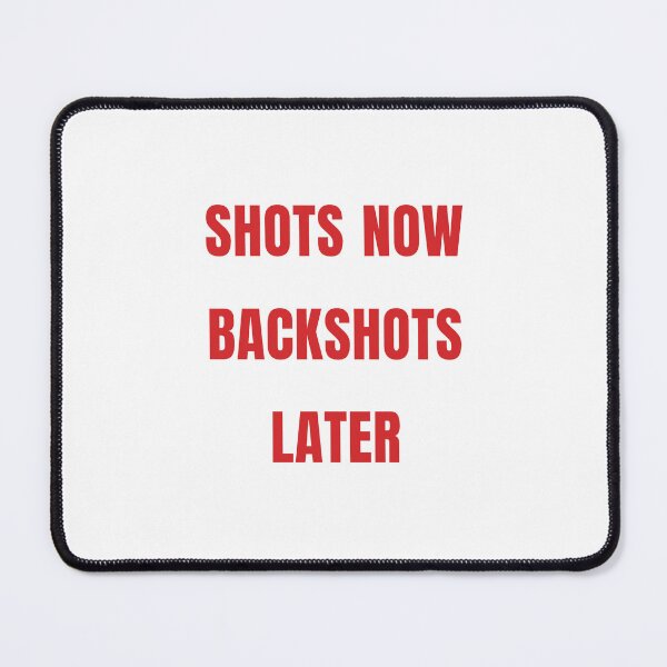 Item preview, Shots Now, Backshots Later designed and sold by Odar.