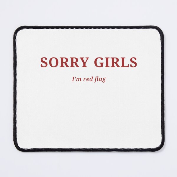 Item preview, Sorry Girls, I'm A Red Flag designed and sold by Odar.