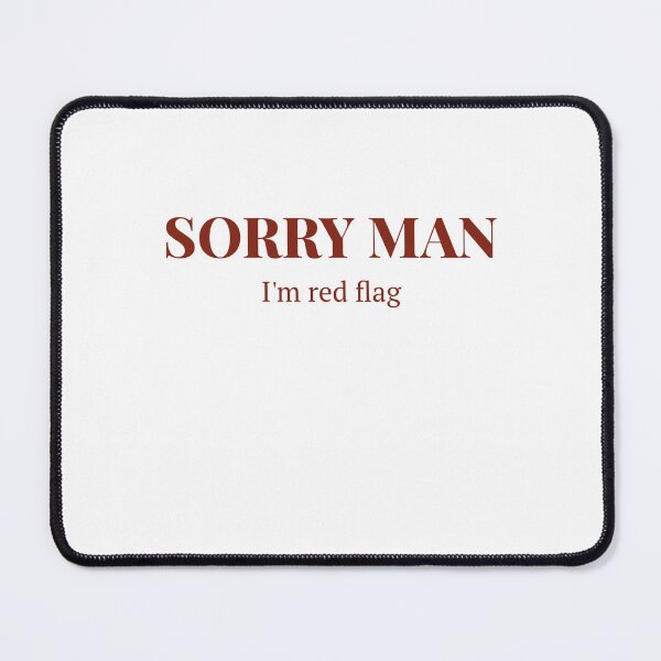 Item preview, Sorry Man, I'm A Red Flag designed and sold by Odar.