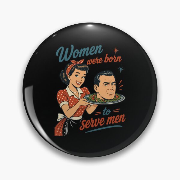 Item preview, Women were born to serve men designed and sold by nelsoncancio.