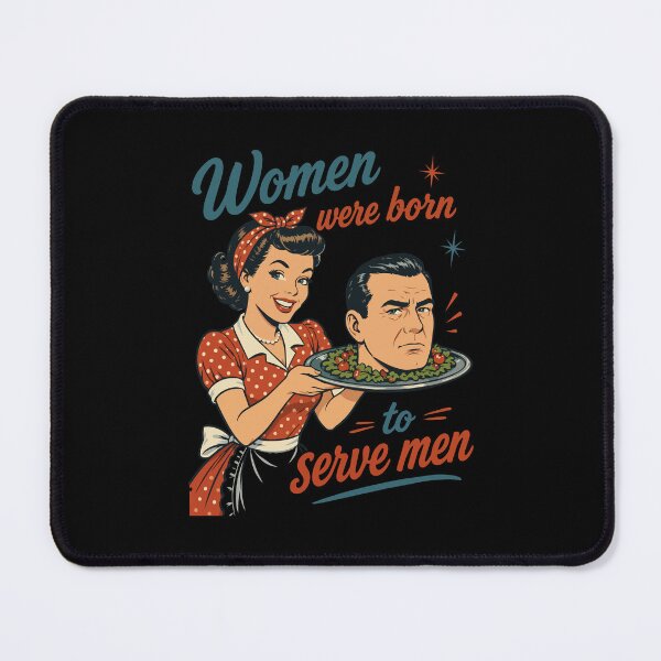 Item preview, Women were born to serve men designed and sold by nelsoncancio.