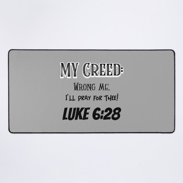 Item preview, My Creed: Wrong me. I'll Pray for Thee | Luke 6:28 designed and sold by kjson1.