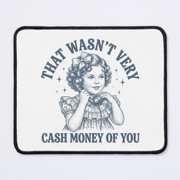 Item preview, That Wasnt Very Cash Money Of You designed and sold by raedattia.