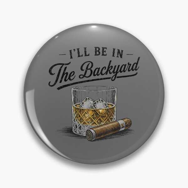 Item preview, I'll Be in The Backyard Funny Bourbon Cigar Lover_2 designed and sold by KristineLi.