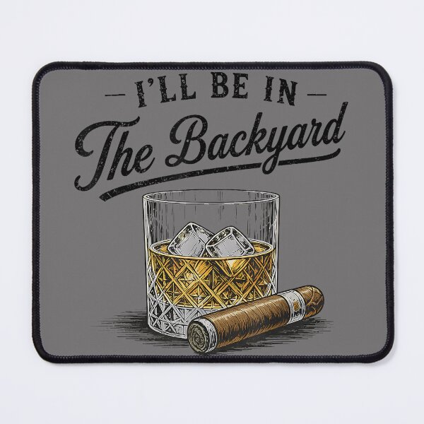 Item preview, I'll Be in The Backyard Funny Bourbon Cigar Lover_2 designed and sold by KristineLi.